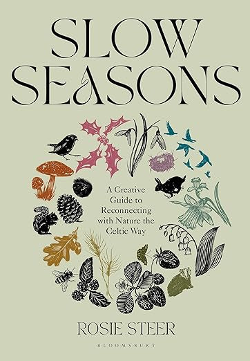 Slow Seasons: A Creative Guide To Reconnecting With Nature The Celtic Way