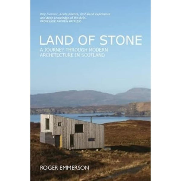 Land of Stone - A Journey Through Modern Architecture In Scotland