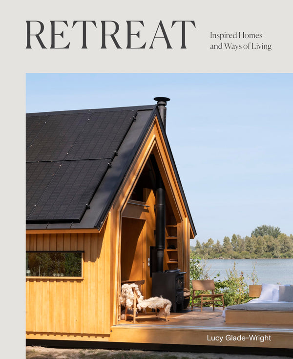 Retreat - Inspired Homes and Ways of Living